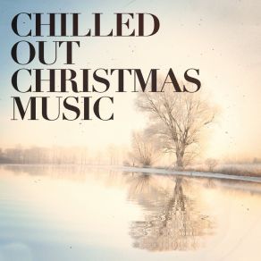 Chilled Out Christmas Music album cover