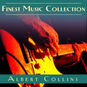 Finest Music Collection: Albert Collins album cover