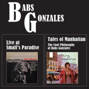 Tales Of Manhattan: The Cool Philosophy Of Babs Gonzales + Live At Small's Paradise (Bonus Track Version) album cover