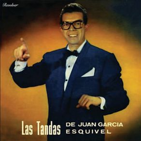 Las Tandas De Juan Garcia Esquivel album cover