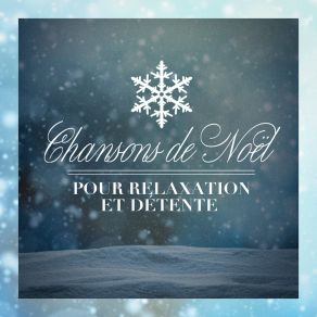 Chansons De Noël Pour Relaxation Et Détente album cover