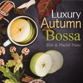 Luxury Autumn Bossa - Rich & Playful Piano album cover