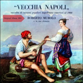 Vecchia Napoli (Raccolta Di Canzoni Popolari Napoletane Anteriori Al 1900) (Original Album 1957) album cover