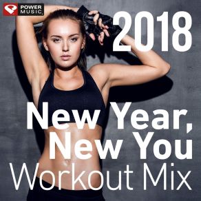 New Year, New You Workout Mix 2018 (60 Min Non-Stop Workout Mix 130 BPM) album cover