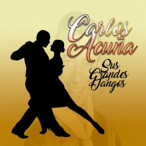 Carlos Acuña - Sus Grandes Tangos album cover