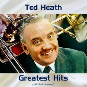 Ted Heath Greatest Hits (All Tracks Remastered) album cover