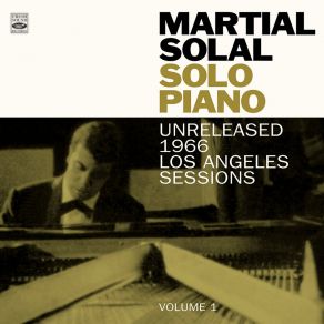 Martial Solal. Solo Piano. Unreleased 1966 Los Angeles Sessions Volume 1 album cover