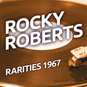 Rocky Robertsl - Rarities 1967 album cover