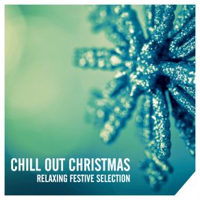 Chill Out Christmas Relaxing Festive Selection album cover