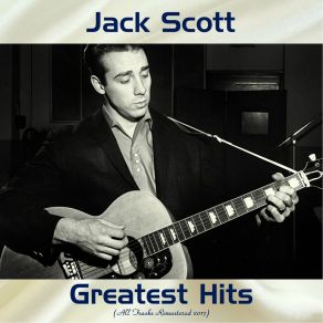 Jack Scott Greatest Hits (All Tracks Remastered 2017) album cover