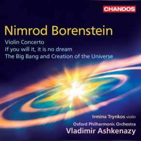 Nimrod Borenstein: Violin Concerto, If You Will It, It Is No Dream & The Big Bang And Creation Of The Universe album cover