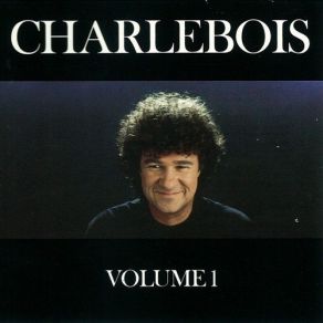 Charlebois, Volume 1 album cover