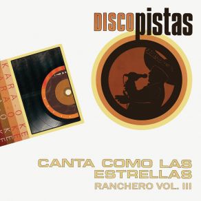 Disco Pistas " Canta Como Las Estrellas - Ranchero Vol. III " album cover