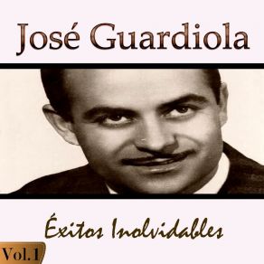 José Guardiola - Éxitos Inolvidables, Vol. 1 album cover