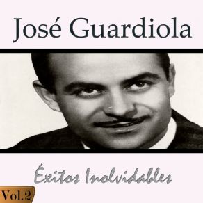 José Guardiola - Éxitos Inolvidables, Vol. 2 album cover