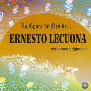 La Epoca De Oro De Ernesto Lecuona album cover