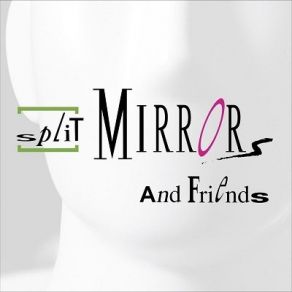 Split Mirrors And Friends album cover