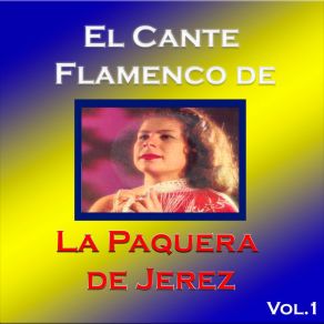 El Cante Flamenco De La Paquera De Jerez, Vol. 1 album cover