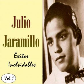 Julio Jaramillo - Éxitos Inolvidables, Vol. 1 album cover