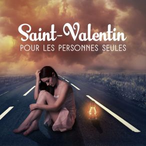 Saint-Valentin Pour Les Personnes Seules: Musique De Jazz Triste, Piano Mélancolique, Musique Parfaite Pour Pleurer album cover