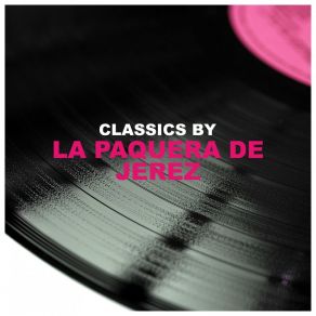 Classics By La Paquera De Jerez album cover