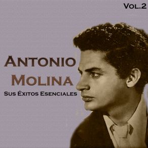 Antonio Molina - Sus Éxitos Esenciales, Vol. 2 album cover