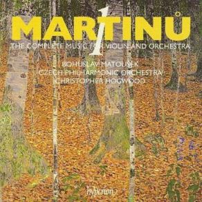 Bohuslav Martinu: Complete Works For Violin & Orchestra, Vol. 1 album cover