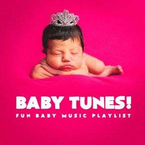 Baby Tunes! - Fun Baby Music Playlist album cover