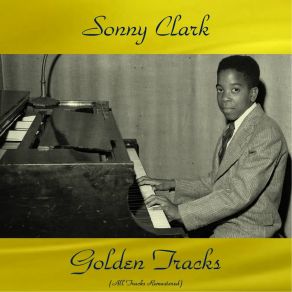 Sonny Clark Golden Tracks (All Tracks Remastered) album cover