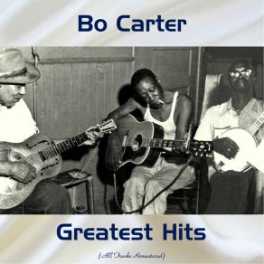Bo Carter Greatest Hits (All Tracks Remastered) album cover