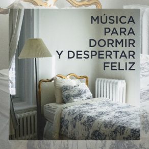 Música Para Dormir Y Despertar Feliz album cover