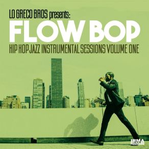 Hip Hop Jazz Instrumental Sessions, Vol. 1 (Lo Greco Bros Presents Flow Bop) album cover