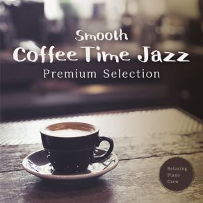 Smooth Coffee Time Jazz - Premium Selection album cover