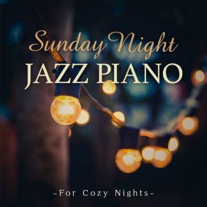 Sunday Night Jazz Piano - For Cozy Nights album cover
