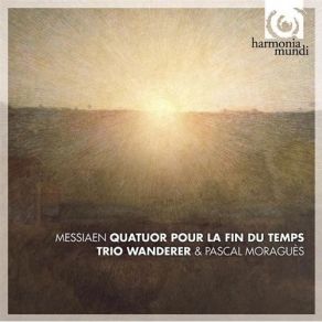 Messiaen · Quatuor Pour La Fin Du Temps - Trio Wanderer album cover