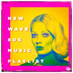 New Wave 80S Music Playlist album cover