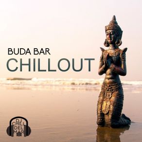 Buda Bar Chillout: Melhor Música De Lounge, 30 Batidas Quentes Para Relaxar E Festa, Ibiza Buda Grooves album cover