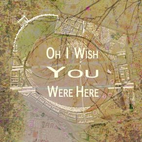 Oh I Wish You Were Here album cover