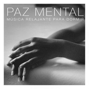 Paz Mental (Música Relajante Para Dormir) album cover