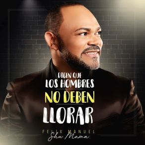 Dicen Que Los Hombres No Deben Llorar album cover