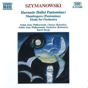 Szymanowski: Harnasie - Mandragora - Etude For Orchestra album cover