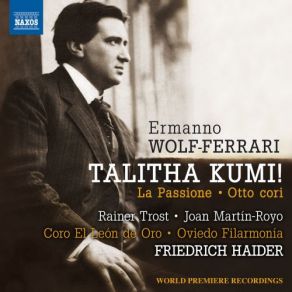 Wolf-Ferrari: Talitha Kumi, La Passione & 8 Cori album cover