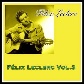 Félix Leclerc Vol. 3 album cover