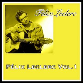 Félix Leclerc Vol. 1 album cover