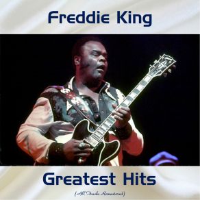 Freddie King Greatest Hits (Remastered 2018) album cover