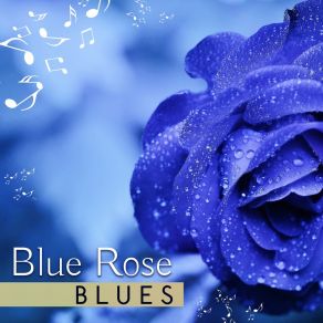 Blue Rose Blues: Moody Melancholic Acoustic Blues With Relaxing Guitar Deep Sounds album cover