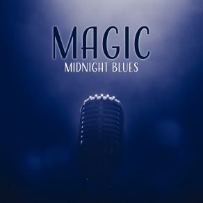 Magic Midnight Blues: Smooth Instrumental Songs, Memphis Lounge Bar, Deep Electric Guitar Blues album cover