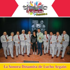 Titanio Y Sus Amigos Presenta A La Sonora Dinamita De Lucho Argain album cover
