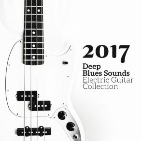 2017 Deep Blues Sounds: Electric Guitar Collection, Relaxing Night Smooth Blues To Rock, Memphis Lounge Bar album cover
