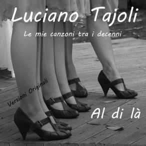 Luciano Tajoli - Le Mie Canzoni Tra I Decenni - Al Di Là album cover